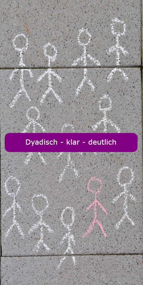 Dyadisch - klar - deutlich