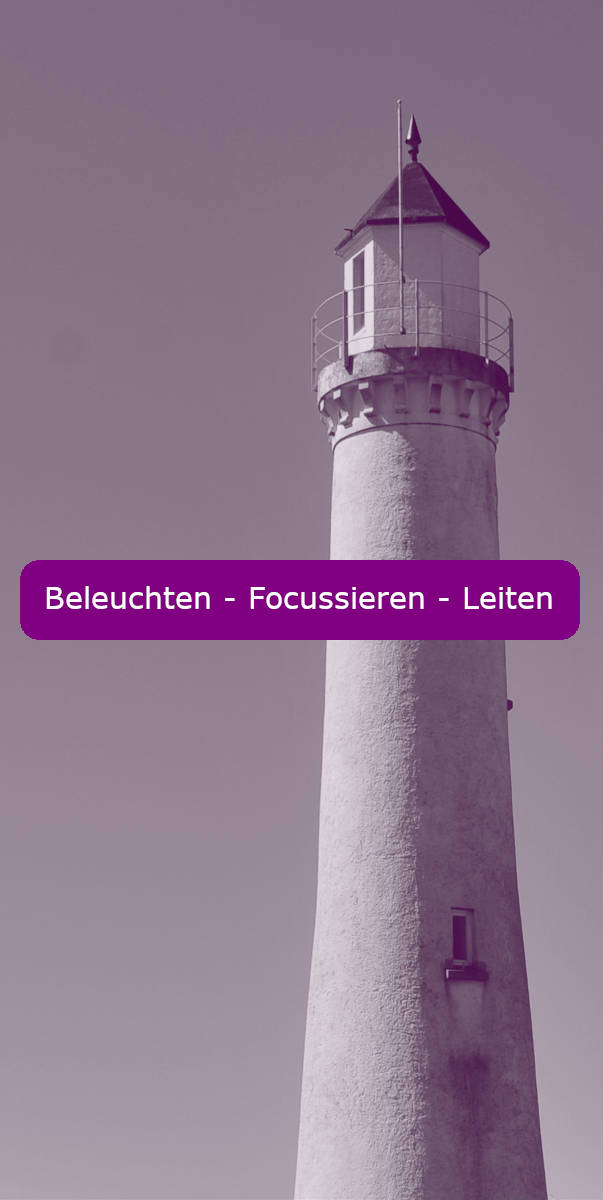 Beleuchten - Focussieren - Leiten Beleuchten - Focussieren - Leiten